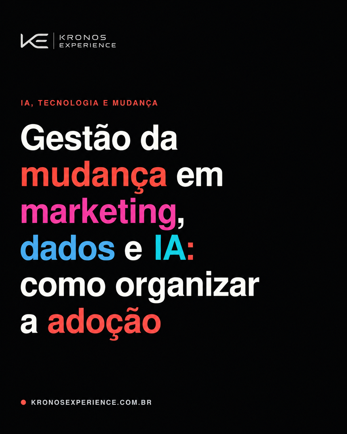 Gestão da mudança em marketing, dados e IA: como organizar a adoção