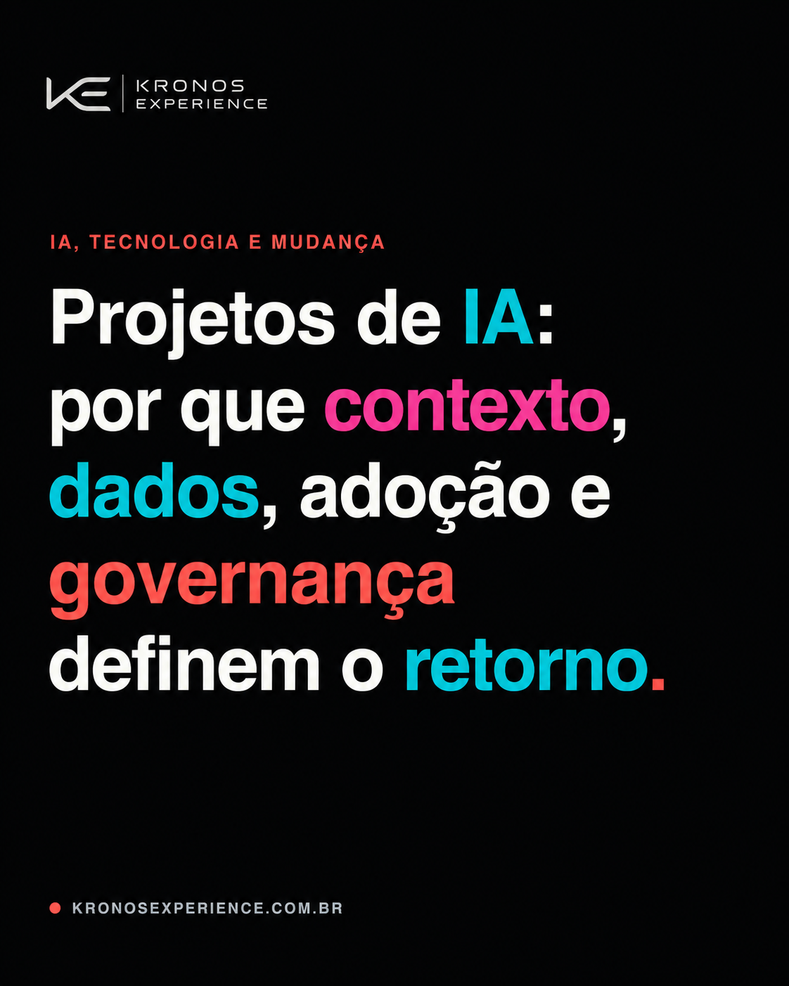 Projetos de IA: por que contexto, dados, adoção e governança definem o retorno
